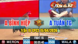 Trận 15 CPC2 15/04/2026 - Đỏ Giao Nạp Quá 2 Tay Nước Xanh La Miệng